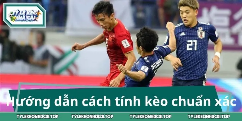 Hướng dẫn cách tính kèo chuẩn xác